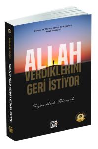 Allah Verdiklerini Geri İstiyor Allah Verdiklerini Geri İstiyor