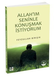 Allah'ım Seninle Konuşmak İstiyorum Allah'ım Seninle Konuşmak İstiyorum