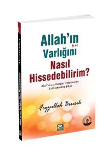 Allah'ın Varlığını Nasıl Hissedebilirim? Allah'ın Varlığını Nasıl Hissedebilirim?