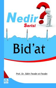 Bid'at Nedir? Bid'at Nedir?