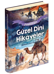 Çocuklar İçin Güzel Dinî Hikâyeler Çocuklar İçin Güzel Dinî Hikâyeler