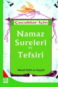 Çocuklar İçin Namaz Sûreleri Ve Tefsiri Çocuklar İçin Namaz Sûreleri Ve Tefsiri