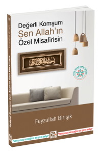 Değerli Komşum, Sen Allah'ın Özel Misafirisin Değerli Komşum, Sen Allah'ın Özel Misafirisin