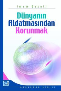 Dünyanın Aldatmasından Korunmak Dünyanın Aldatmasından Korunmak