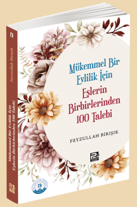 Mükemmel Bir Evlilik İçin Eşlerin Birbirlerinden 100 Talebi Mükemmel Bir Evlilik İçin Eşlerin Birbirlerinden 100 Talebi