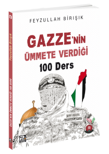 Gazze'nin Ümmete Verdiği 100 Ders Gazze'nin Ümmete Verdiği 100 Ders