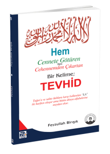 Hem Cennete Götüren Hem Cehennemden Çıkartan Bir Kelime Tevhid Hem Cennete Götüren Hem Cehennemden Çıkartan Bir Kelime Tevhid