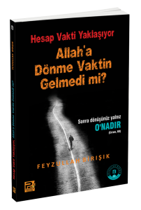 Hesap Vakti Yaklaşıyor, Allah'a Dönme Vaktin Gelmedi Mi? Hesap Vakti Yaklaşıyor, Allah'a Dönme Vaktin Gelmedi Mi?