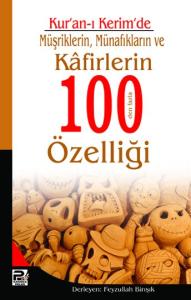 Kur'an-I Kerim'de Müşriklerin, Münafıkların Ve Kafirlerin 100'Den Fazla Özelliği Kur'an-I Kerim'de Müşriklerin, Münafıkların Ve Kafirlerin 100'Den Fazla Özelliği