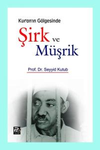 Kur'an'ın Gölgesinde Şirk Ve Müşrik