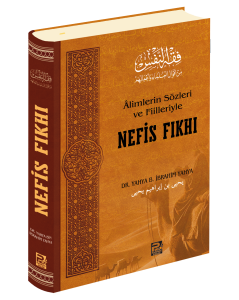 Âlimlerin Sözleri ve Fiilleriyle Nefis Fıkhı Âlimlerin Sözleri ve Fiilleriyle Nefis Fıkhı