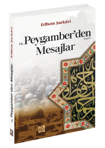 Hz. Peygamber'den Mesajlar Hz. Peygamber'den Mesajlar