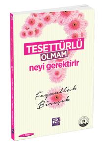 Tesettürlü Olmam Neyi Gerektirir? Tesettürlü Olmam Neyi Gerektirir?