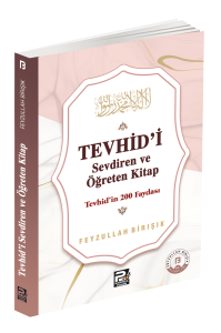 Tevhîd'i Sevdiren Ve Öğreten Kitap / Tevhîd'in 200 Faydası Tevhîd'i Sevdiren Ve Öğreten Kitap / Tevhîd'in 200 Faydası
