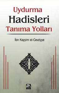 Uydurma Hadisleri Tanıma Yolları Uydurma Hadisleri Tanıma Yolları