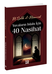 Yuvaların Islahı İçin 40 Nasihat Yuvaların Islahı İçin 40 Nasihat