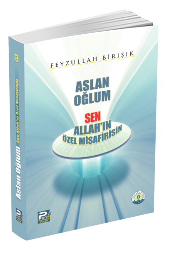 Aslan Oğlum Sen Allah'ın Özel Misafirisin