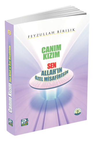 Canım Kızım Sen Allah'ın Özel Misafirisin