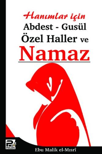 Hanımlar İçin Abdest, Gusül, Özel Haller Ve Namaz