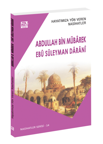 Hayatımıza Yön Veren Nasihatler / Abdullah Bin Mübârek & Ebû Süleyman 