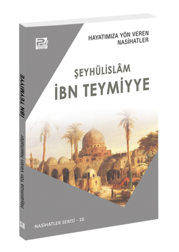 Hayatımıza Yön Veren Nasihatler / İbn Teymiyye