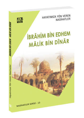 Hayatımıza Yön Veren Nasihatler / İbrâhim Bin Edhem & Mâlik Bin Dînâr