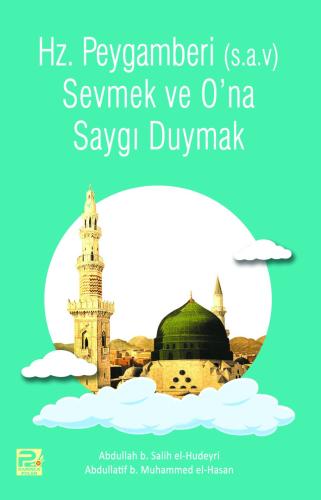 Hz. Peygamberi (S.a.v) Sevmek Ve O'na Saygı Duymak