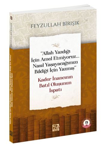 "Allah Yazdığı İçin Amel Etmiyoruz... Nasıl Yaşayacağımızı Bildiği İçi